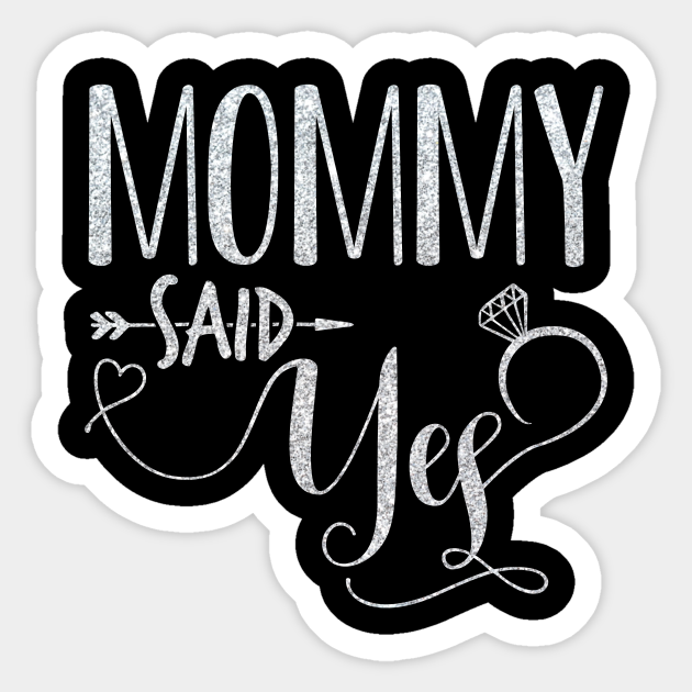 mommy said yes t shirt